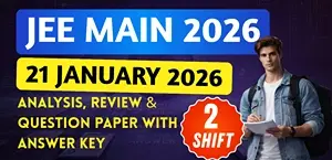 JEE Main Session-1 Exam 2026 : 21 January Shift-2 Analysis, Review & Question Paper with Answer Key