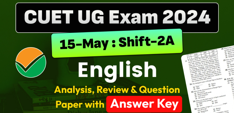 CUET UG English Answer Key 2024 May 15 & Shift- 2A and Paper Analysis - Download PDF