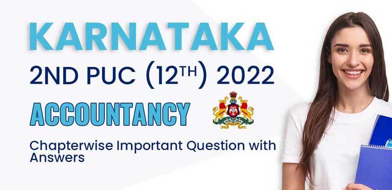 Karnataka 2nd PUC (12th) 2022 : Accountancy Chapterwise Important Question with Answers