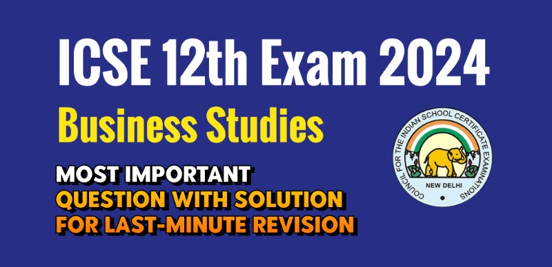 ISC Class 12th Business Studies Exam 2024 : Most Important Question with Solution