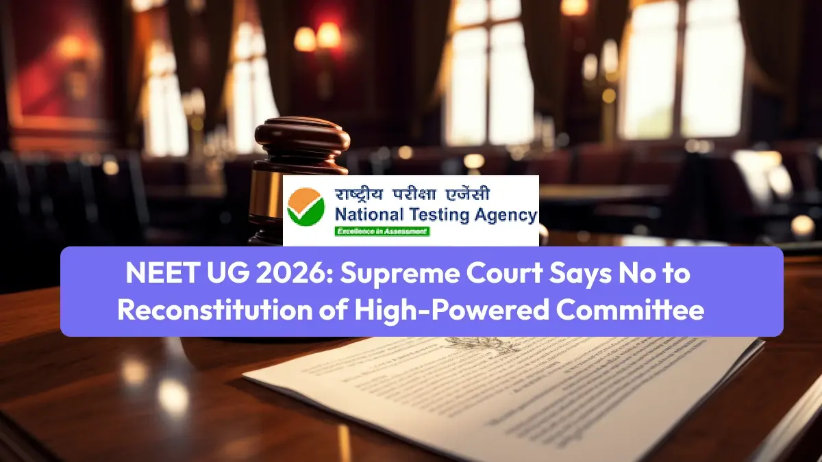 NEET UG 2026 Update: Supreme Court Says No to Reconstitution of High-Powered Committee