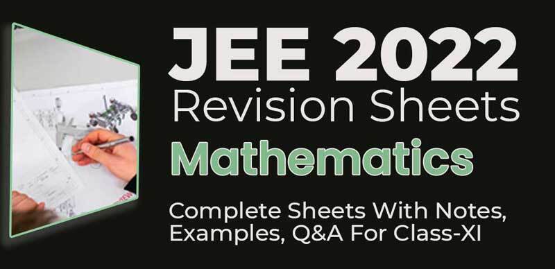 JEE 2022 Revision Sheets : Mathematics Complete Sheets With Notes, Examples, Q&A For Class-XI