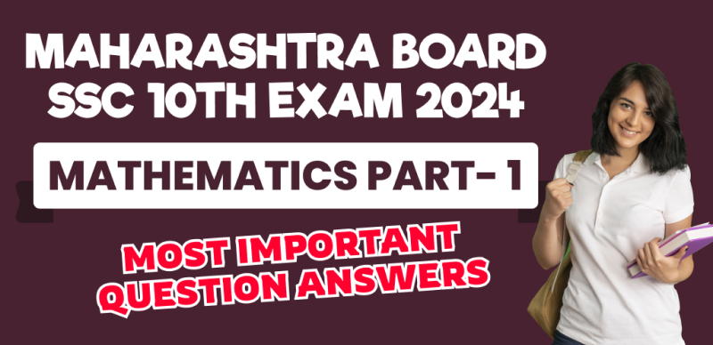 Maharashtra Board SSC 10th Exam 2024 : Mathematics Part-1 Most Important Question Answers