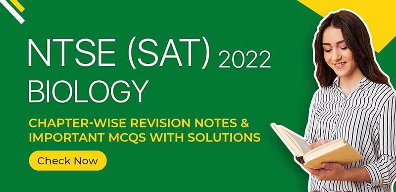 NTSE (SAT) 2022 : Biology Chapter-Wise Revision Notes & Important MCQs With Solutions