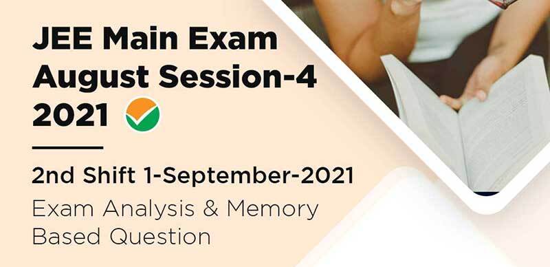 JEE Main Exam September Session-4 2021 : 2nd Shift 01-September-2021 Exam Analysis & Memory Based Question