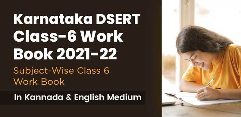 Karnataka DSERT Class-6 Work Book 2021-22 : Subject-Wise Class 6 Work Book In Kannada & English Medium