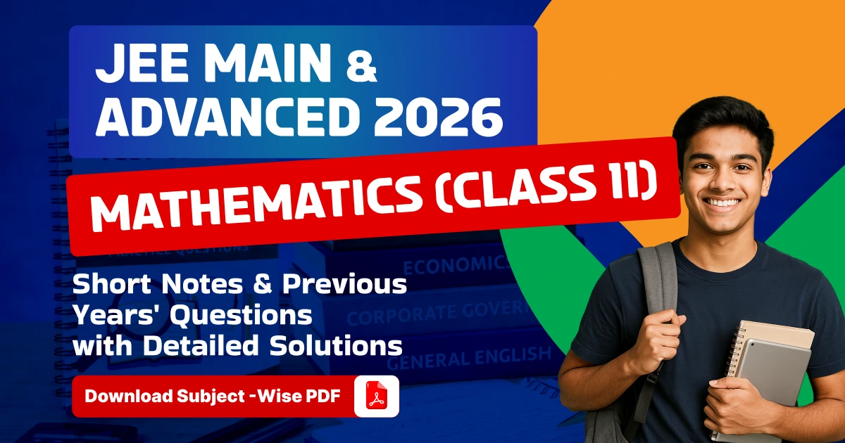 JEE Main Advanced 2026 Class 11 Maths Notes and PYQs with Solutions Free PDF
