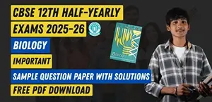 CBSE Class 12 Biology Half Yearly Sample Question Paper 2025-26 with Detailed Solutions PDF