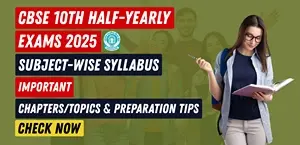 CBSE 10th Half-Yearly Exams 2025: Subject-wise Important Topics & Preparation Tips