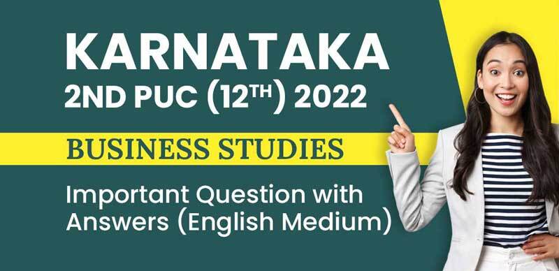Karnataka 2nd PUC (12th) 2022 : Business Studies Important Question with Answers (English Medium)