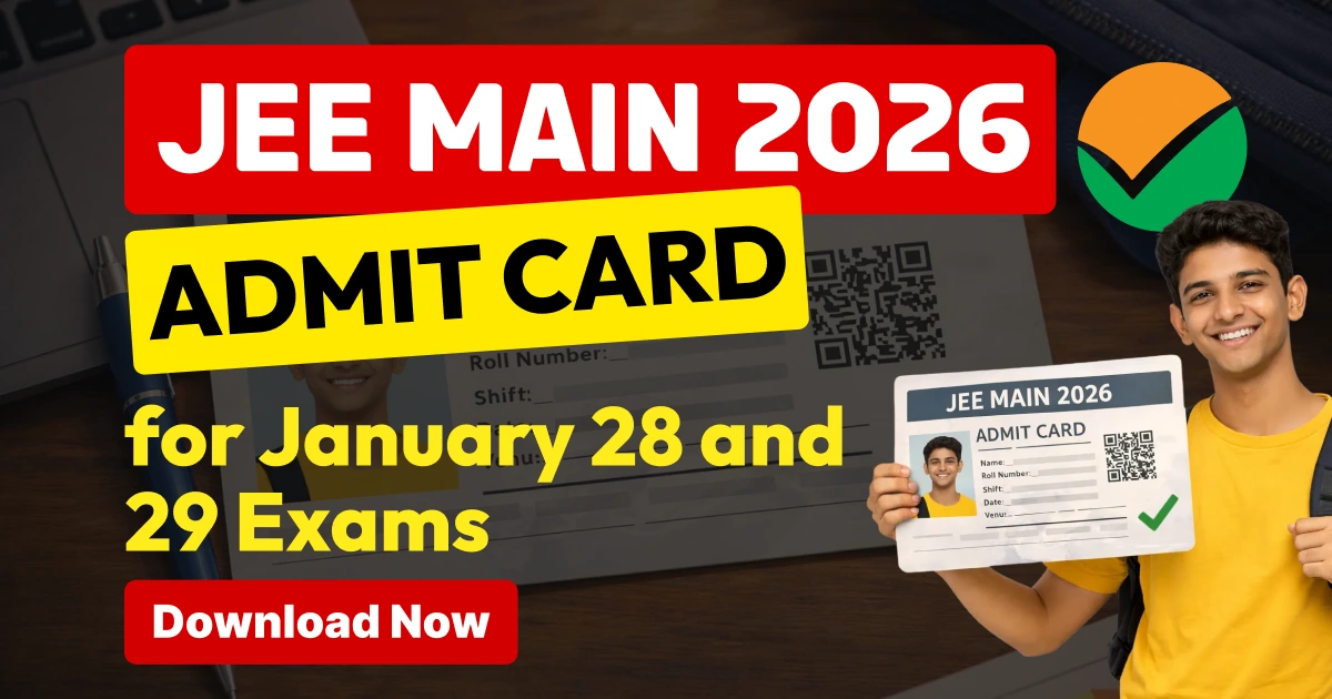JEE Main 2026 Admit Card Released for January 28 and 29 Exams – Download Now