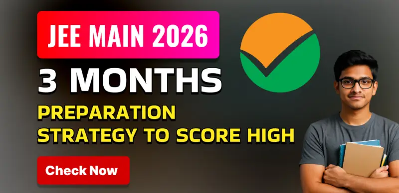 JEE Main 2026: 3 Months Preparation Strategy to Score High; Check Now