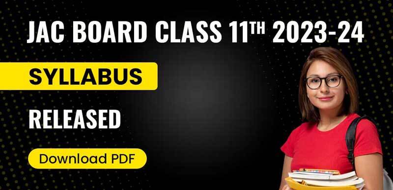 JAC Board Class 11th Syllabus 2023-24 : झारखंड बोर्ड कक्षा 11वीं का सिलेबस जारी; PDF डाउनलोड करें