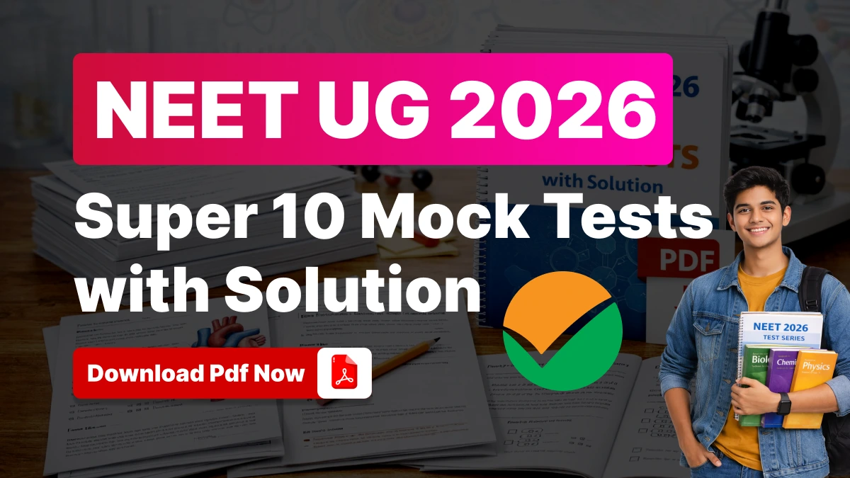 NEET (UG) 2026 : Super 10 Mock Tests with Solution