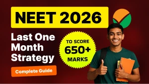 NEET 2026: Last One Month Strategy to Score 650+ - Complete Guide
