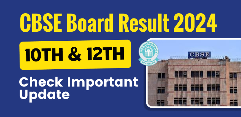 CBSE Board Result 2024 Update : Check Important Update Regarding Result