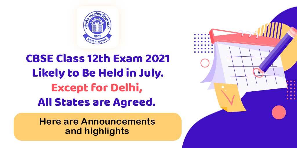 CBSE Class 12th Exam 2021 Likely to Be Held in July. Except for Delhi, All States are Agreed. Here are Announcements and highlights