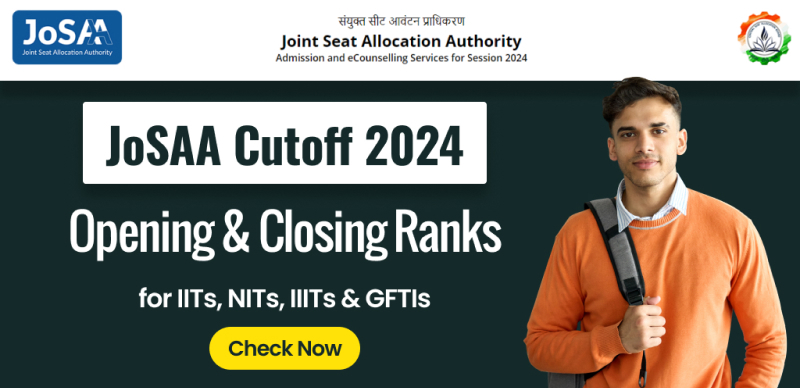 JoSAA Cutoff 2024 : Opening and Closing Ranks for IITs, NITs, IIITs & GFTIs