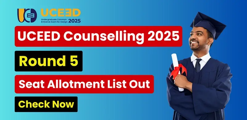 UCEED 2025 Round 5 Allotment List Released – Final Date to Pay July 9