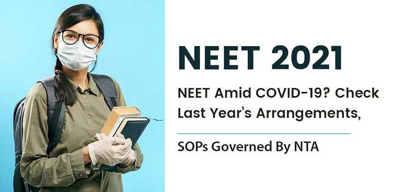 NEET 2021 : NEET Amid COVID-19? Check Last Year’s Arrangements, SOPs Governed By NTA