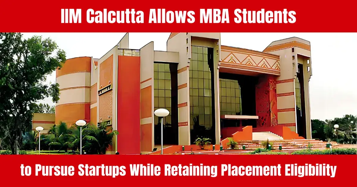 IIM Calcutta Allows MBA Students to Pursue Startups While Retaining Placement Eligibility