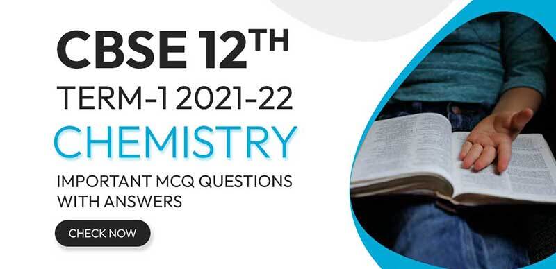 CBSE 12th Term-1 2021-22 : Chemistry Important MCQ Questions with Answers