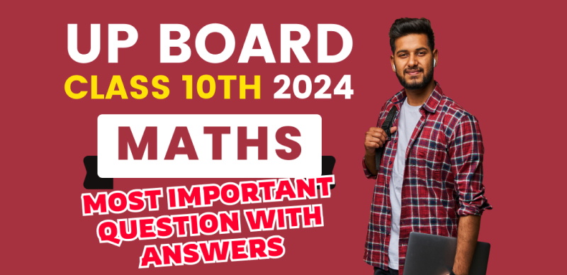 UP Board 10th Maths Exam 2024 : VVI Most Important Question with Answers