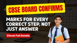 CBSE Board Confirms: Marks for Every Correct Step, Not Just Answer- Check Details
