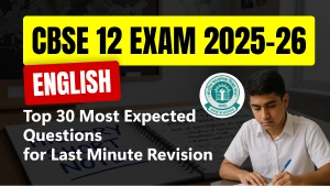 CBSE 12 English Exam 2025-26: Top 30 Most Expected Questions for Last Minute Revision