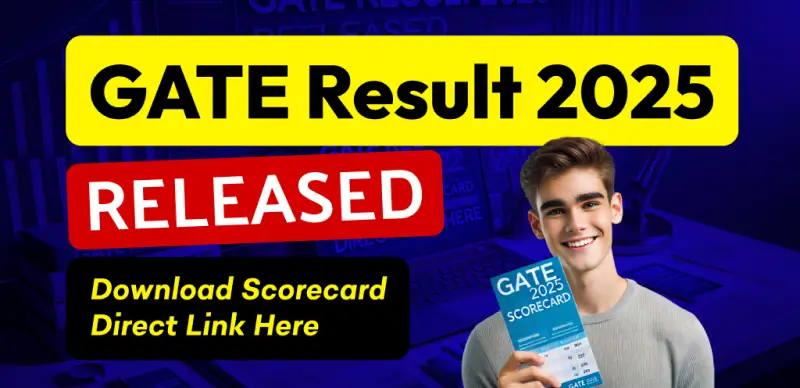 GATE Result 2025 (OUT) : IIT Roorkee Announces GATE Results, Direct Link Here