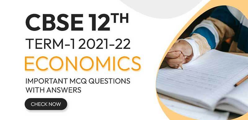  CBSE 12th Term-1 2021-22 : Economics Important MCQ Questions with Answers