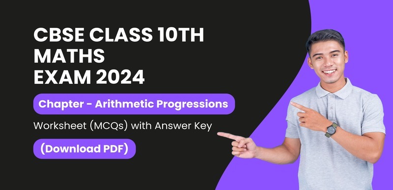 CBSE Class 10th Maths 2024: Chapter Arithmetic Progressions Worksheet (MCQs) with Answer Key