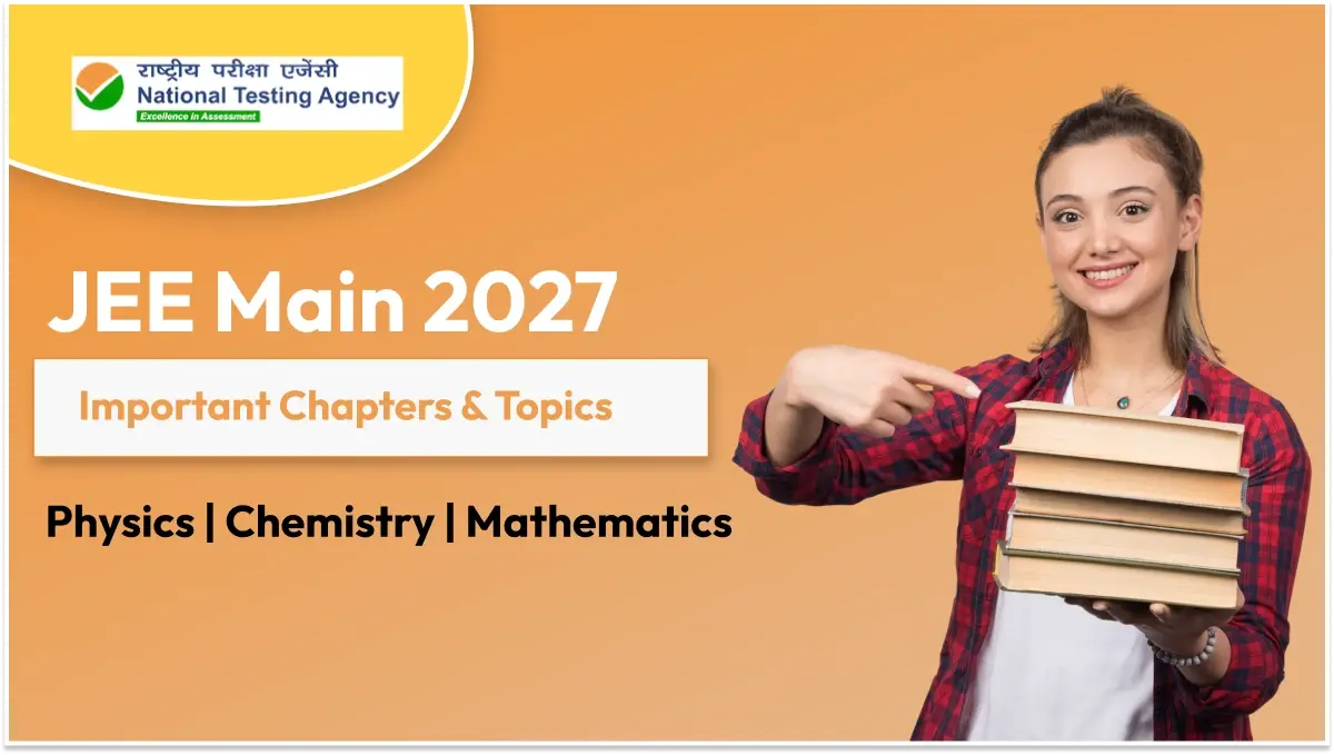 JEE Main 2027 Important Chapters & Topics: Physics, Chemistry and Mathematics