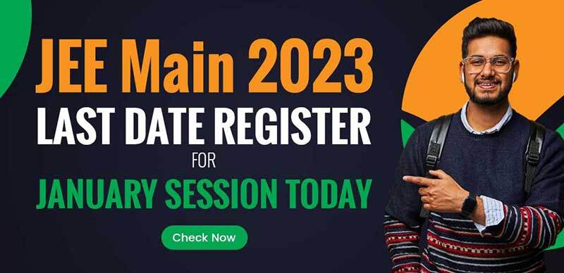 JEE Main 2023 : Last Date To Register For JEE Main January 2023 Session Today