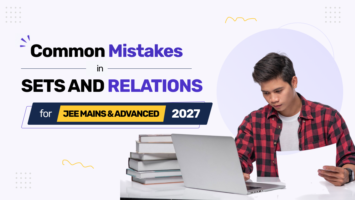 Common Mistakes in Sets and Relations Chapter for JEE Main & Advanced 2027