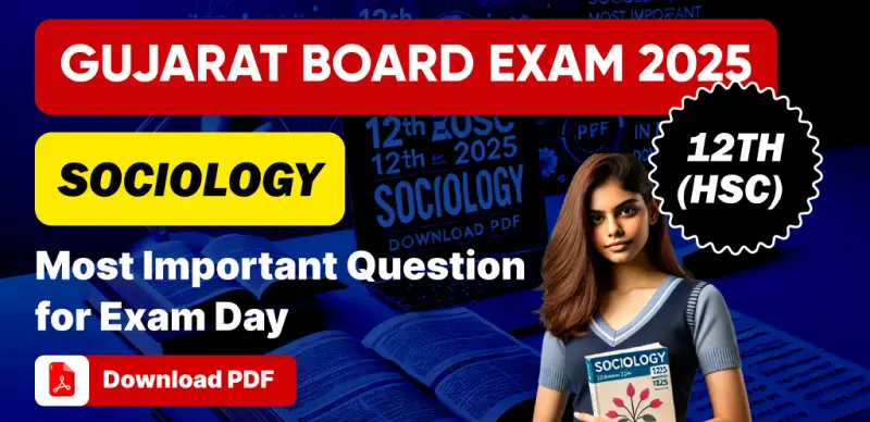Gujarat Board 12th (HSC) Sociology Exam 2025 : Most Important Question for Exam Day; Download PDF