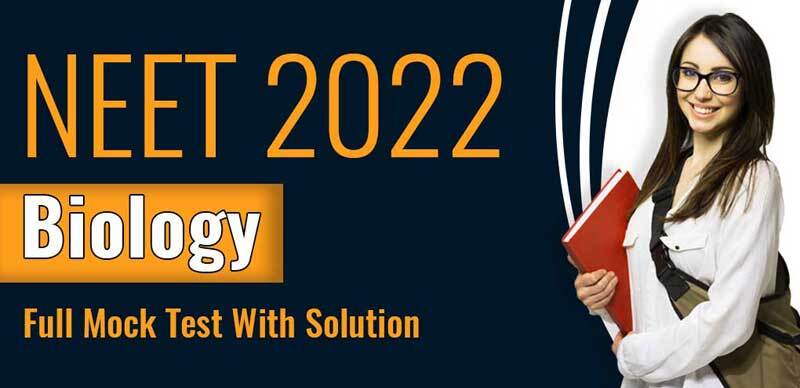 NEET 2022 : Biology Full Mock Test With Solution