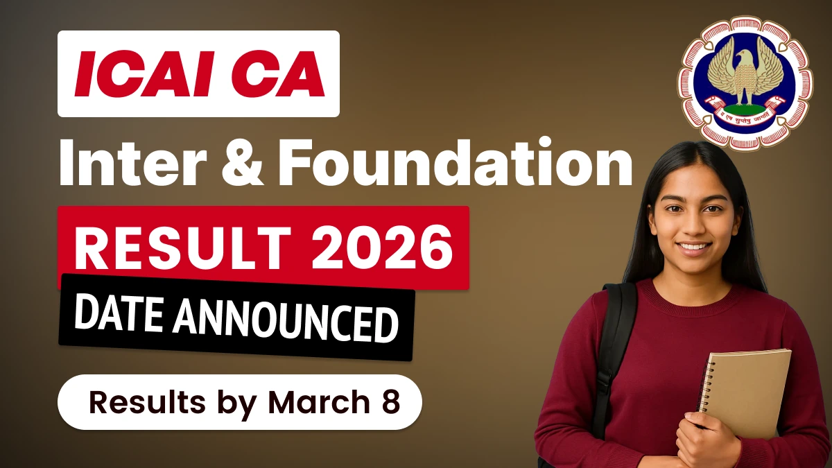 ICAI CA Inter, Foundation Result 2026 Date Announced: Results by March 8 on icai.nic.in
