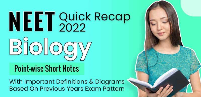 NEET Quick Recap 2022 : Biology Point-wise Short Notes With Important Definitions & Diagrams Based On Previous Years Exam Pattern