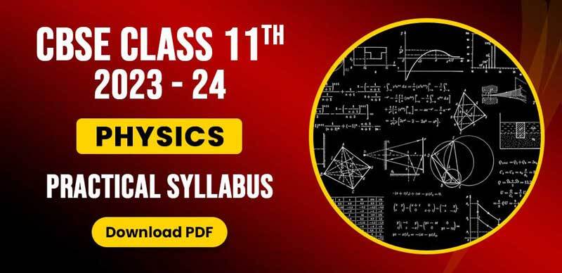 CBSE Class 11th 2023-24 : Physics Practical Syllabus; Download PDF