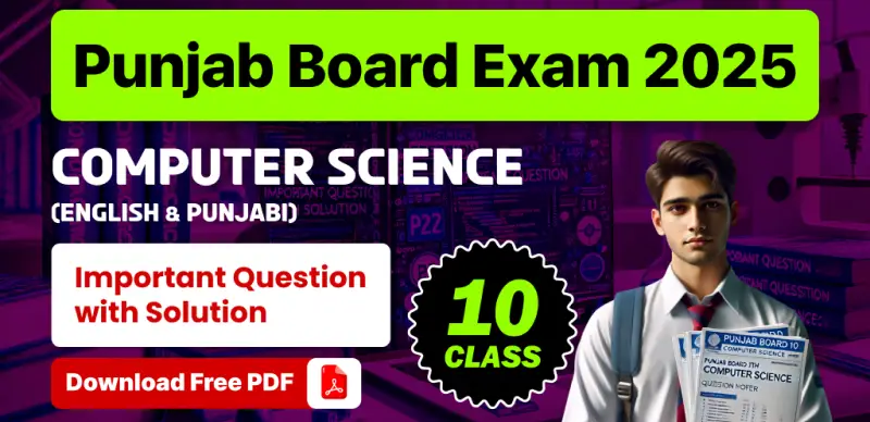 Punjab Board 10th Computer Science Exam 2025 : Most Important Question with Answers For Last Minute Revision