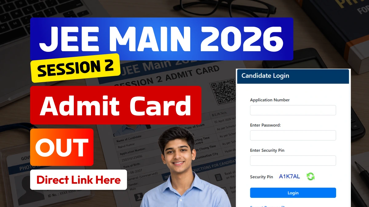 JEE Main 2026 Session 2 Admit Card Released for Remaining Dates - April 5, 6, 7 & 8 | Direct Link