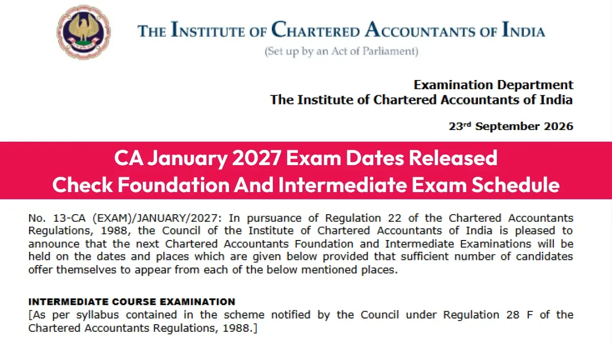 CA January 2027 Exam Dates Released: Check Foundation and Intermediate Exam Schedule