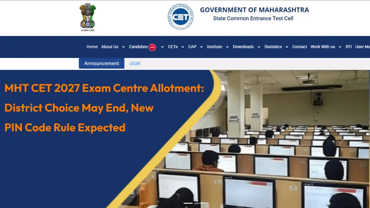 MHT CET 2027 Exam Centre Allotment: District Choice May End, New PIN Code Rule Expected