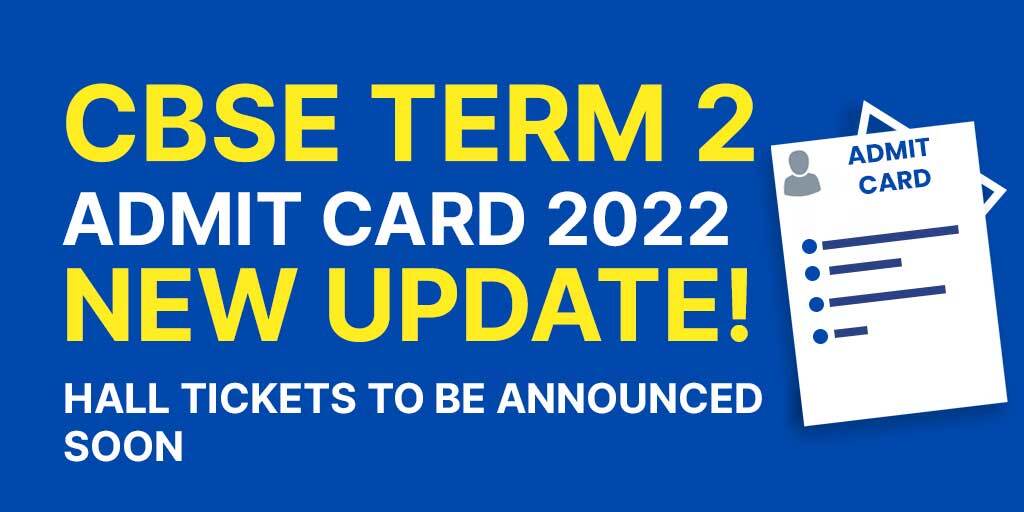 CBSE Term 2 Admit Card 2022 New Update! Hall Tickets To Be Announced Soon; Check Steps To Download