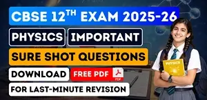 CBSE 12th Physics 2025-26: Important Sure Shot Questions with Answers - Chapter-Wise PDF Download for Last-Minute Revision