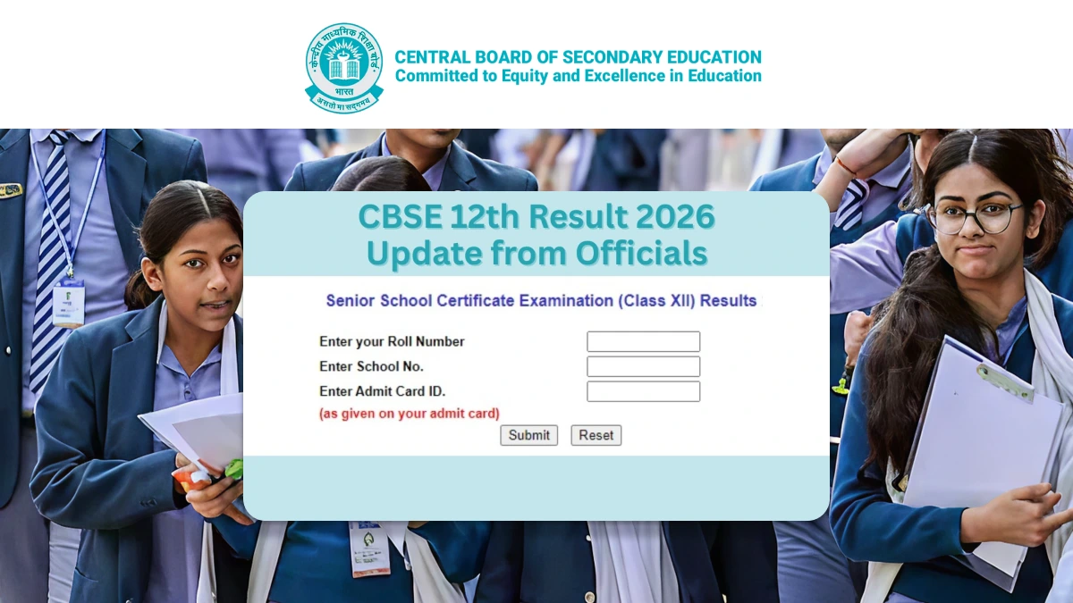 CBSE 12 Result 2026 Update: Board Likely to Declare Class 12 Results Today