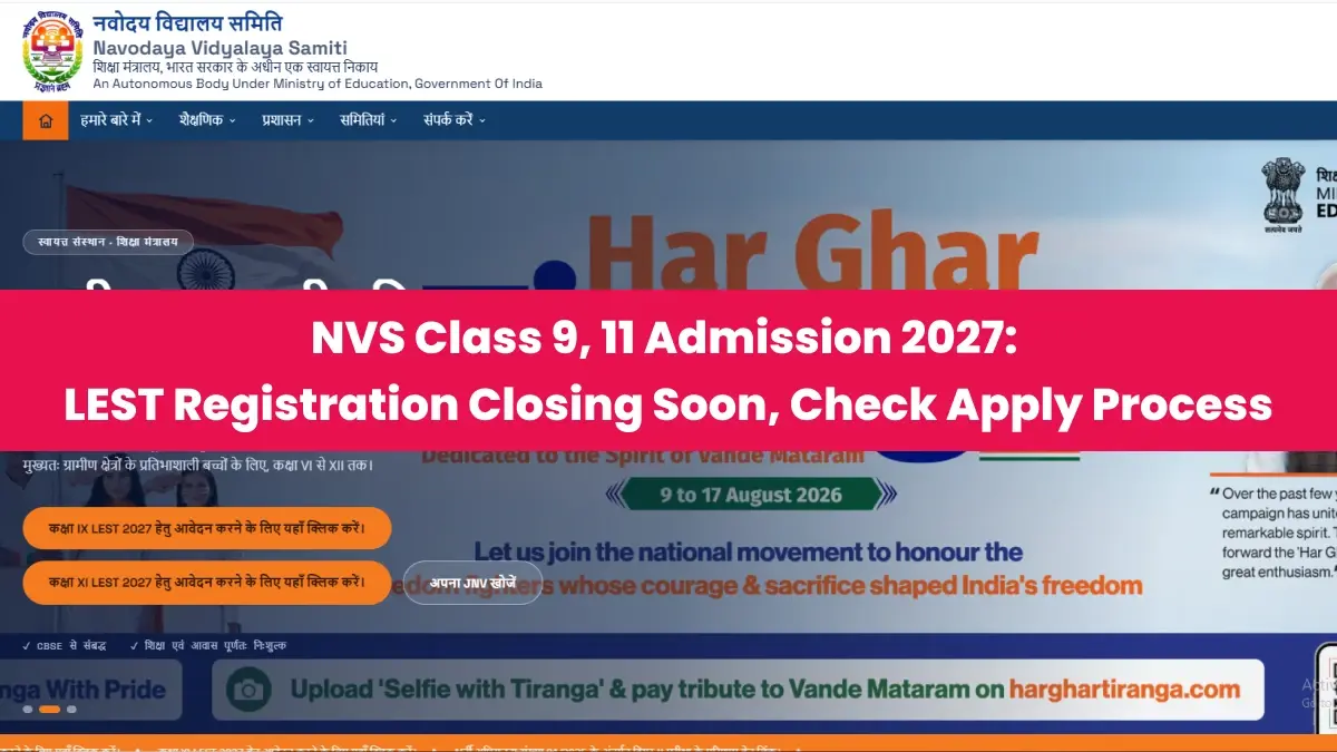 NVS Class 9, 11 Admission 2027: LEST Registration Ends Soon, Check Apply Process