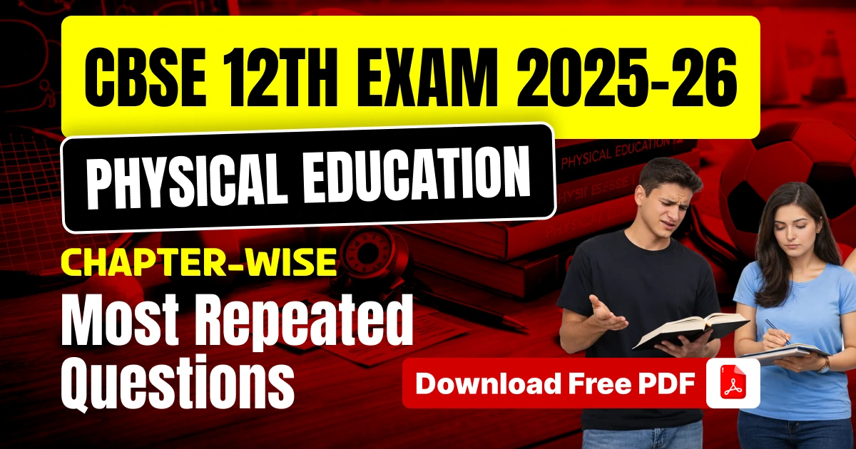 CBSE 12 Physical Education Exam 2025-26: Chapter Wise Most Repeated Questions – Free PDF