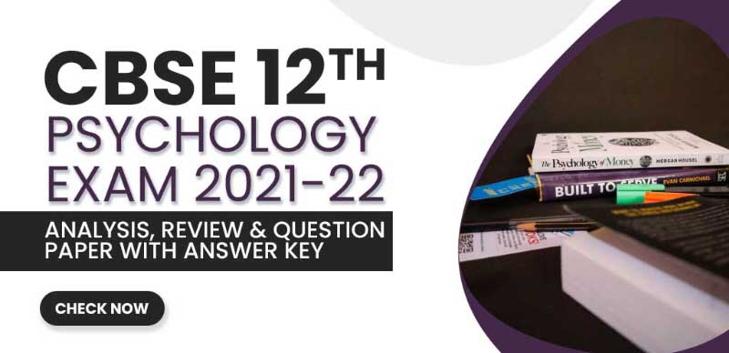 CBSE 12 Psychology Exam 2021-22 : Analysis, Review & Question Paper with Answer Key
